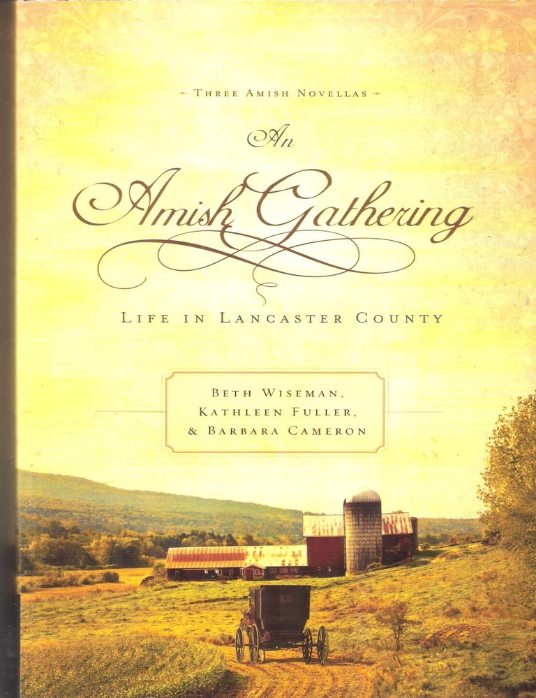 Item #6083 An Amish Gathering: Life in Lancaster County. Fuller Wiseman, Cameron.