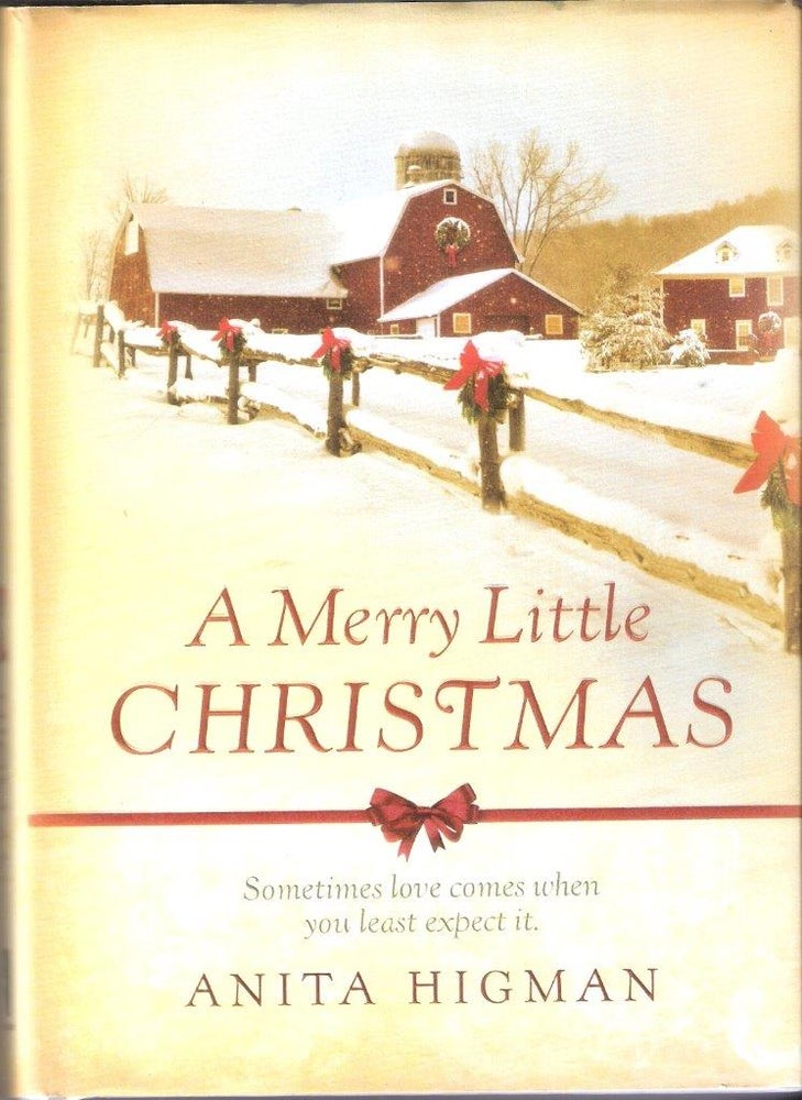 Item #6085 A Merry Little Christmas; Sometimes love comes when you least expect it. Anita Higman.