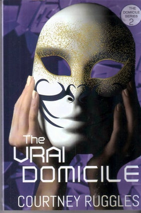 Item #6145 The Vrai Domicile (The Domicile Series #2). Courtney Ruggles