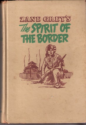 Item #6156 The Spirit of the Border; The Ohio River Trilogy #2. Pearl Zane Grey