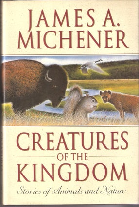 Item #6269 Creatures of the Kingdom: Stories of Animals and Nature. James A. Michener