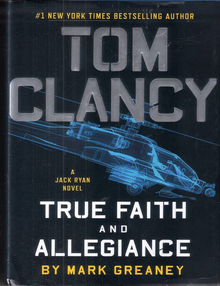 Item #6716 True Faith and Allegiance; A Jack Ryan Novel. Tom Clancy.