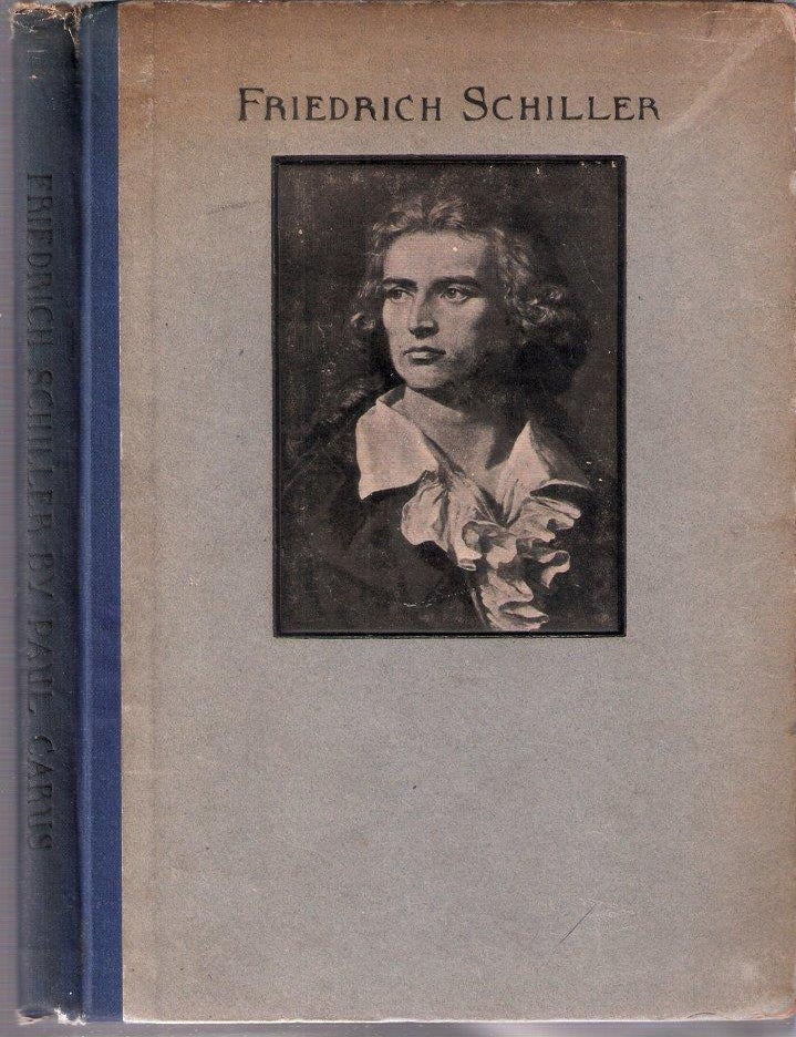 Item #68 Friedrich Schiller: A Sketch of His Life and An Appreciation of His Poetry. Paul Carus.