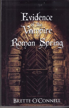 Item #7008 Evidence of the Vampire; Roman Spring. Brette O'Connell