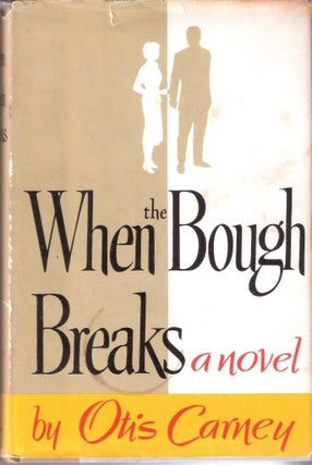 Item #709 When the Bough Breaks. Otis Carney