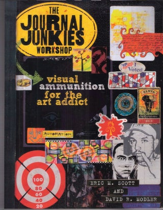Item #7219 The Journal Junkies Workshop: Visual Ammunition for the Art Addict.; Visual Ammunition...