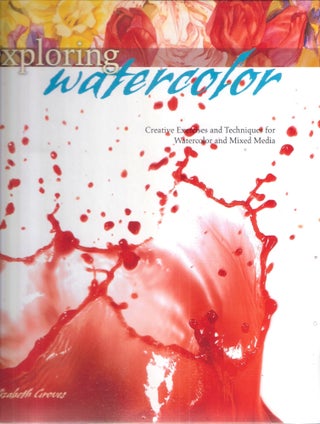 Item #7291 Exploring Watercolor; Creative Exercises for Watercolor and Mixed Media. Elizabeth Groves