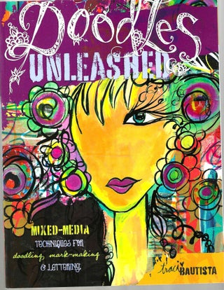 Item #7310 Doodles Unleashed: Mixed-Media Techniques for Doodling, mark-making & lettering.;...