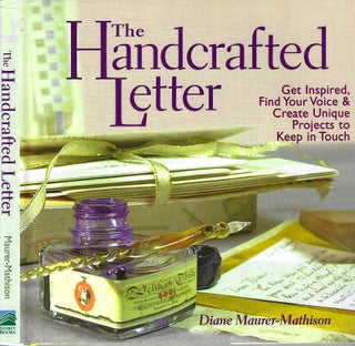 Item #7314 The Handcrafted Letter: Get Inspired, Find Your Voice & Create Unique Projects to Keep...