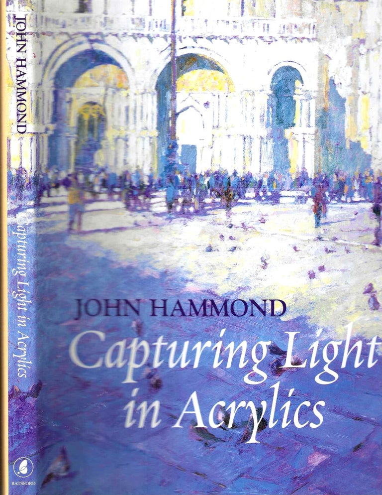 Item #7319 Capturing Light in Acrylics. John Hammond, Robin Capon.