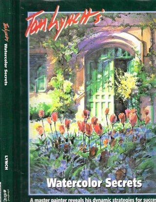 Item #7326 Watercolor Secrets: A Master Painter Reveals His Dynamic Strategies for Success. Tom...