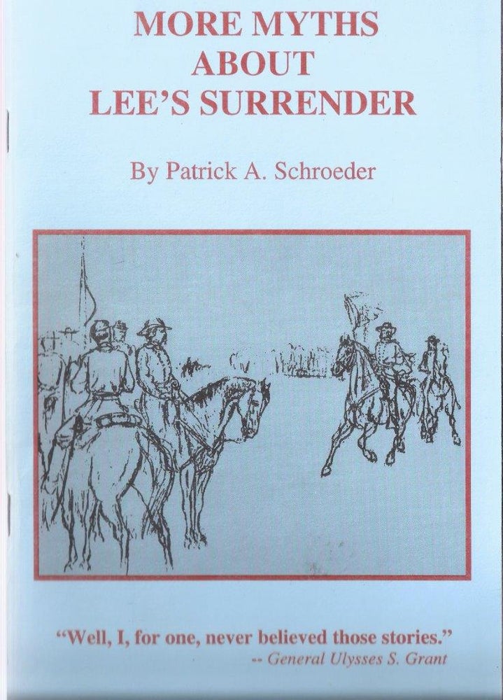 Item #7616 More Myths About Lee's Surender. Patrick Schroeder.