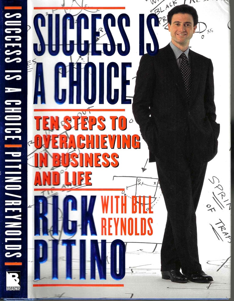 Item #7640 Success is a Choice: Ten Steps to Overachieving in Business and Life; Ten Steps to Overachieving in Business and Life. Rick Pitino, Bill Reynolds.