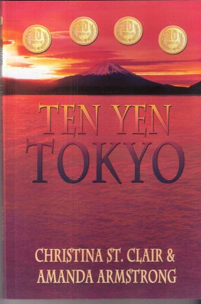 Item #7764 Ten Yen Tokyo (Ten Yen #4). Christina St. Clair, Amanda Armstrong