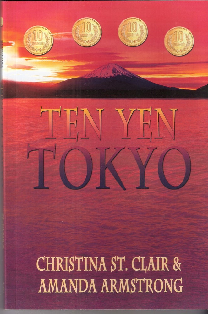 Item #7764 Ten Yen Tokyo (Ten Yen #4). Christina St. Clair, Amanda Armstrong.