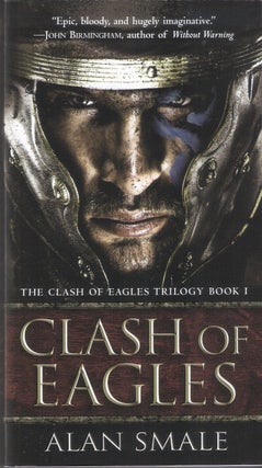 Item #7928 Clash of Eagles (Clash of the Eagles Trilogy #1). Alan Smale
