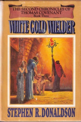 Item #8199 White Gold Wielder The Second Chronicles of Thomas Covenant; Book Three. Stephen R....