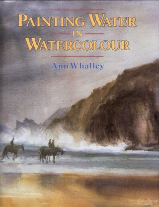 Item #9091 Painting Water in Watercolour. Ann Whalley