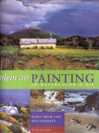 Item #9097 Plein Air Painting in Watercolor & Oil (Paint for Life Successfully). Frank LaLumia