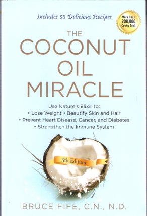 Item #9348 The Coconut Oil Miracle. Bruce Fife