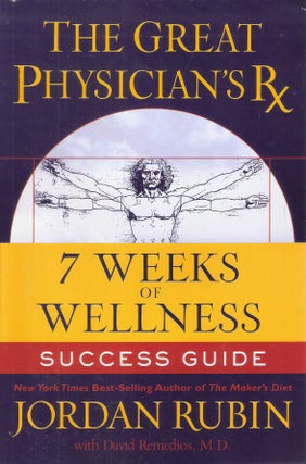 Item #9353 The Great Physician's Rx for 7 Weeks of Wellness; Success Guide. Jordan Rubin