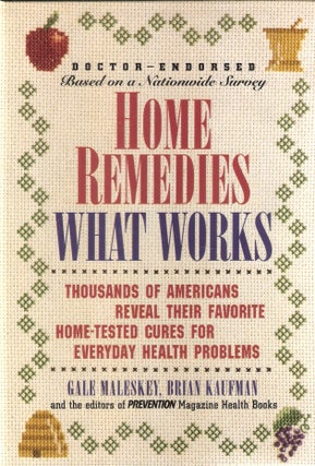 Item #9569 Home Remedies: What Works. Brian Kaufman Gale Maleskey